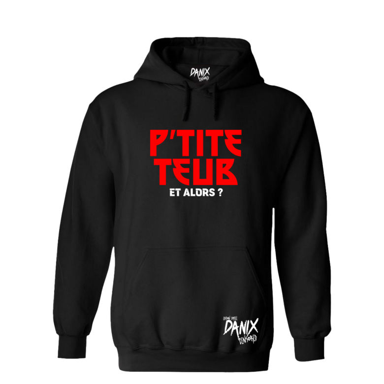 Sweat à capuche P'tite Teub ( Et alors ? )